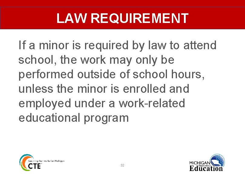 LAW REQUIREMENT If a minor is required by law to attend school, the work