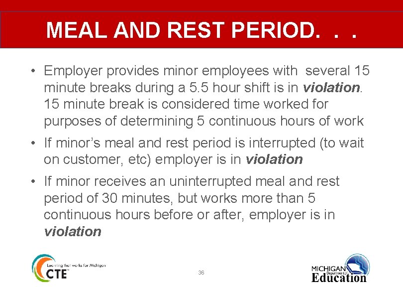 MEAL AND REST PERIOD. . . • Employer provides minor employees with several 15