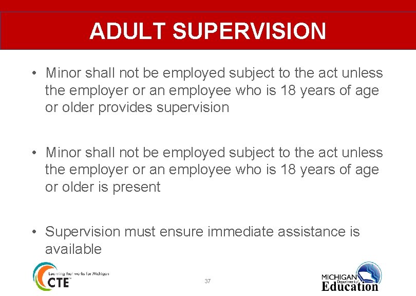ADULT SUPERVISION • Minor shall not be employed subject to the act unless the