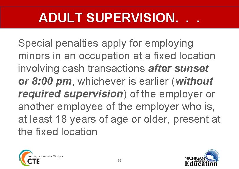 ADULT SUPERVISION. . . Special penalties apply for employing minors in an occupation at