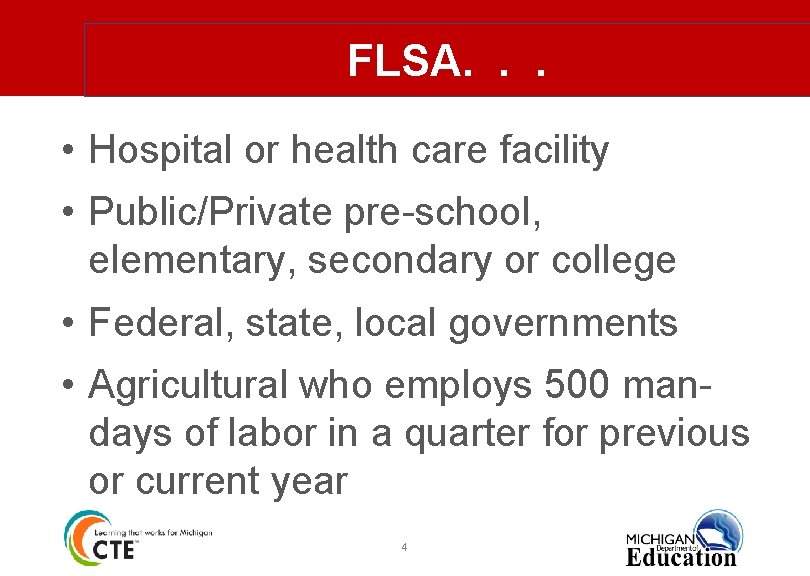 FLSA. . . • Hospital or health care facility • Public/Private pre-school, elementary, secondary