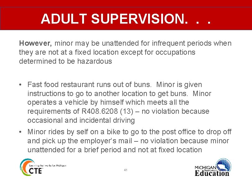 ADULT SUPERVISION. . . However, minor may be unattended for infrequent periods when they