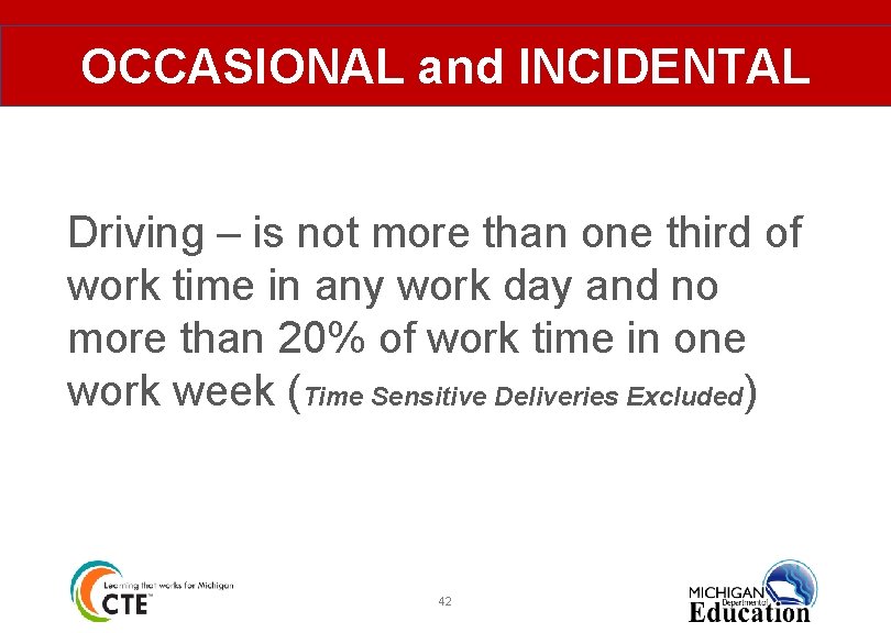 OCCASIONAL and INCIDENTAL Driving – is not more than one third of work time