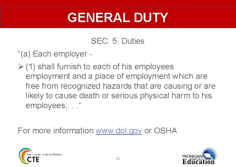 GENERAL DUTY SEC. 5. Duties “(a) Each employer - Ø (1) shall furnish to