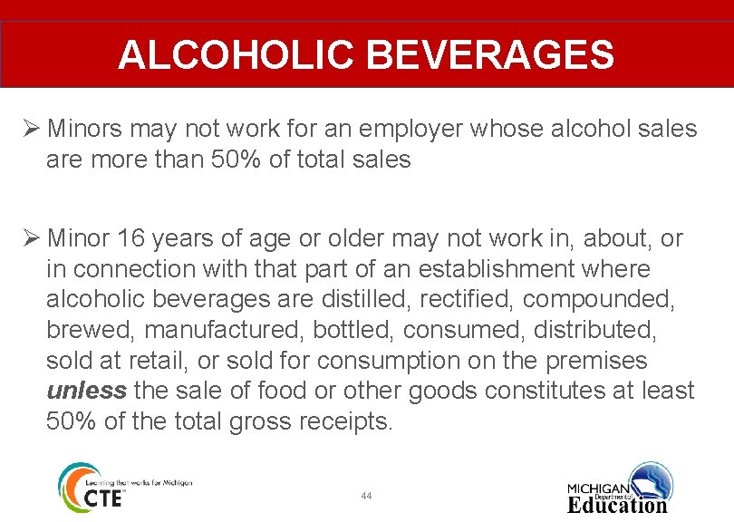 ALCOHOLIC BEVERAGES Ø Minors may not work for an employer whose alcohol sales are
