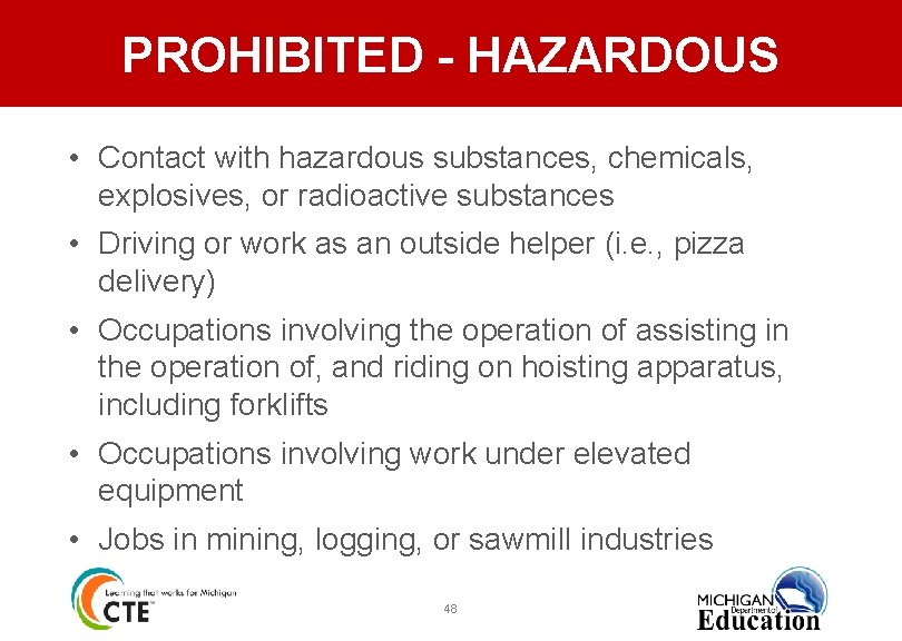 PROHIBITED - HAZARDOUS • Contact with hazardous substances, chemicals, explosives, or radioactive substances •