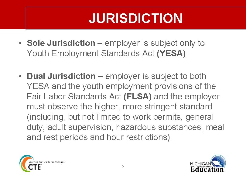 JURISDICTION • Sole Jurisdiction – employer is subject only to Youth Employment Standards Act