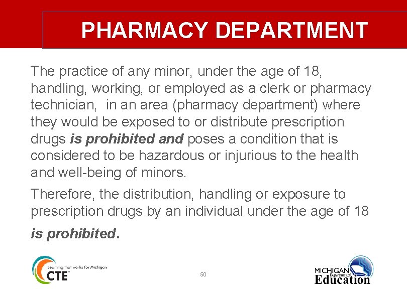 PHARMACY DEPARTMENT The practice of any minor, under the age of 18, handling, working,