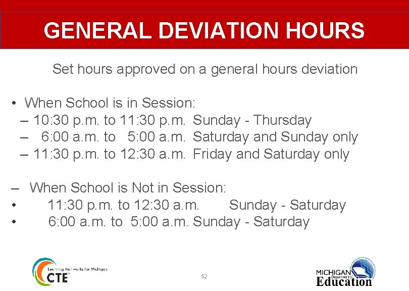 GENERAL DEVIATION HOURS Set hours approved on a general hours deviation • When School