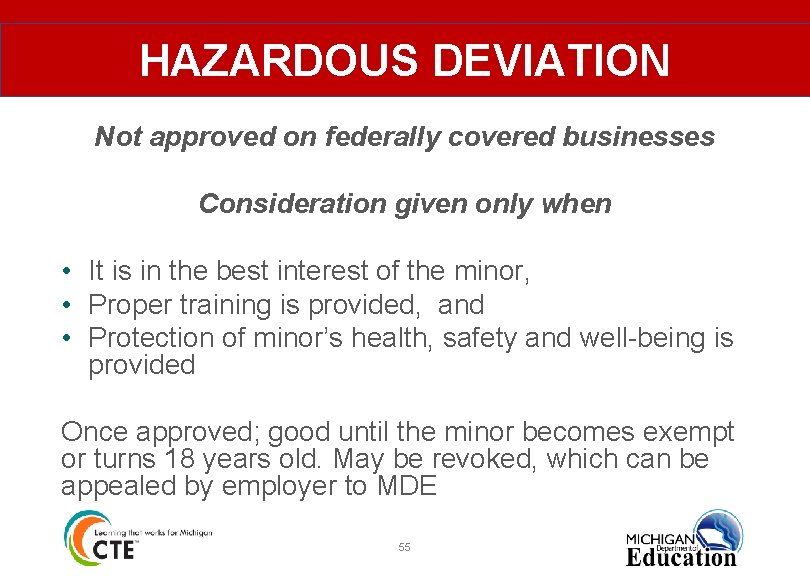 HAZARDOUS DEVIATION Not approved on federally covered businesses Consideration given only when • It