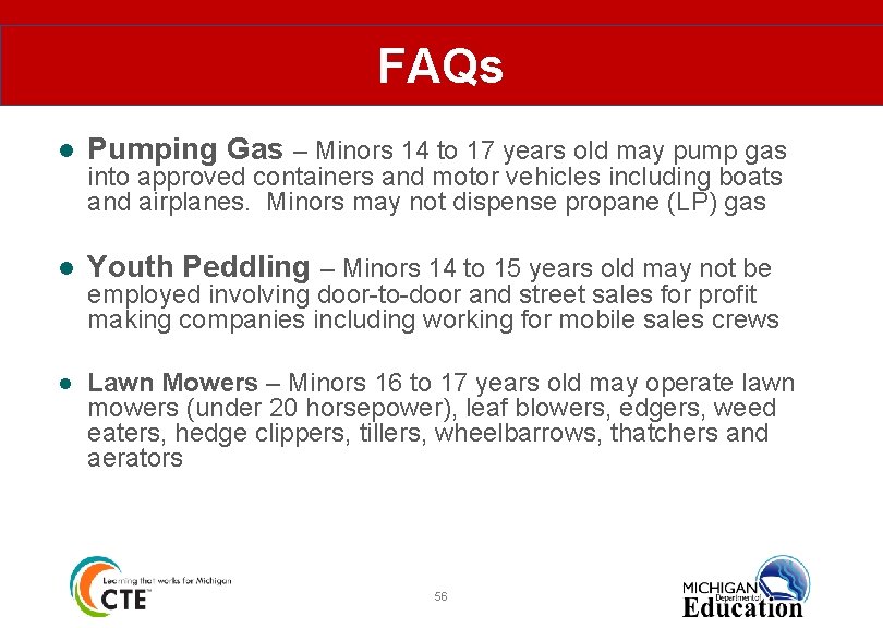 FAQs ● Pumping Gas – Minors 14 to 17 years old may pump gas