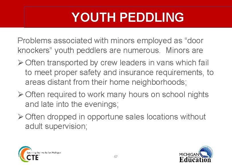 YOUTH PEDDLING Problems associated with minors employed as “door knockers” youth peddlers are numerous.