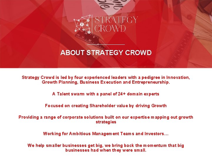ABOUT STRATEGY CROWD Strategy Crowd is led by four experienced leaders with a pedigree