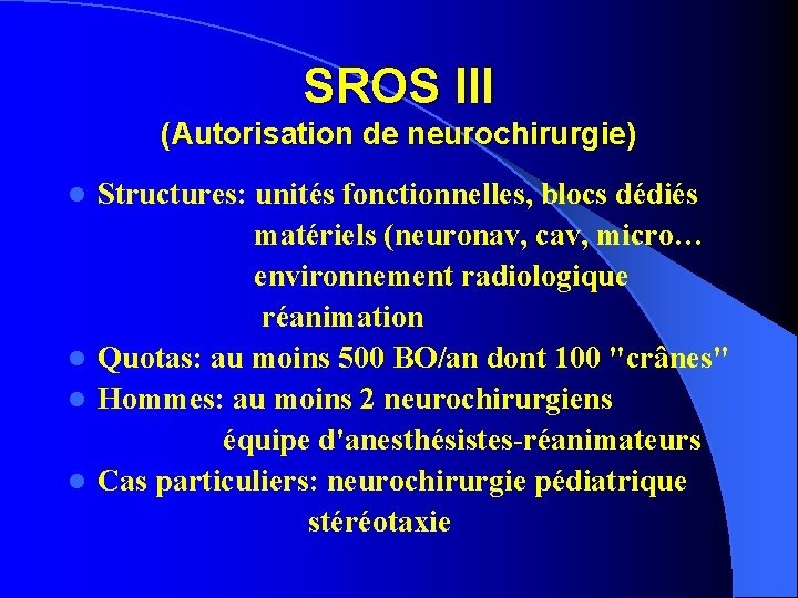 SROS III (Autorisation de neurochirurgie) Structures: unités fonctionnelles, blocs dédiés matériels (neuronav, cav, micro…