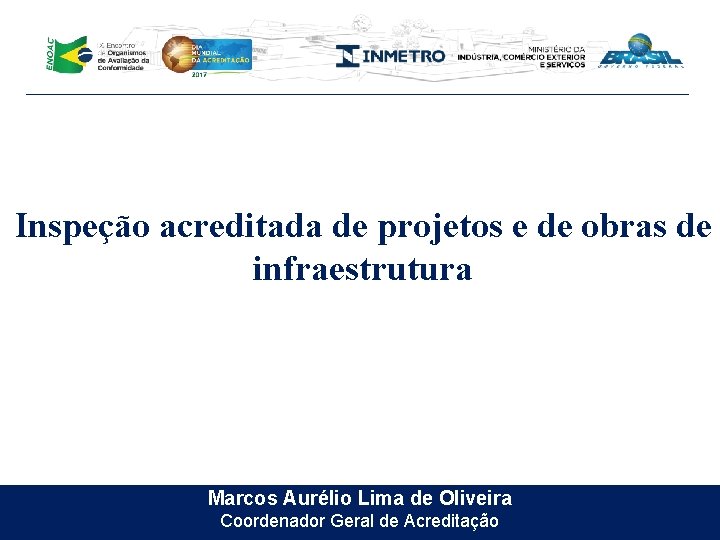 Inspeção acreditada de projetos e de obras de infraestrutura Marcos Aurélio Lima de Oliveira