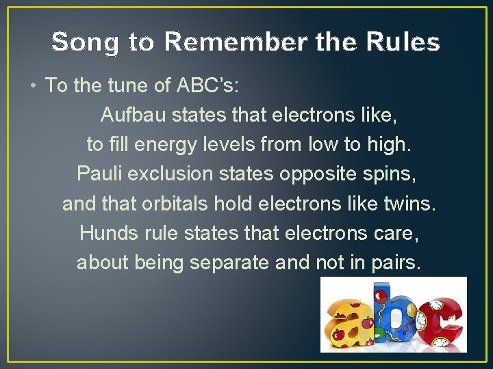 Song to Remember the Rules • To the tune of ABC’s: Aufbau states that
