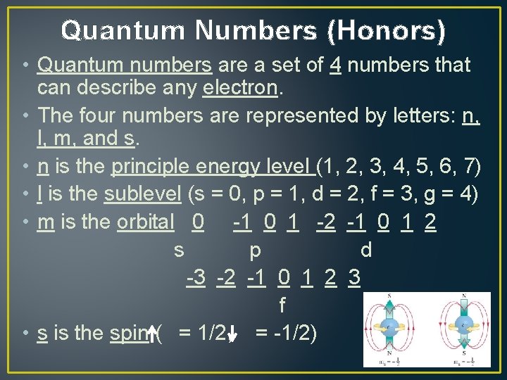Quantum Numbers (Honors) • Quantum numbers are a set of 4 numbers that can