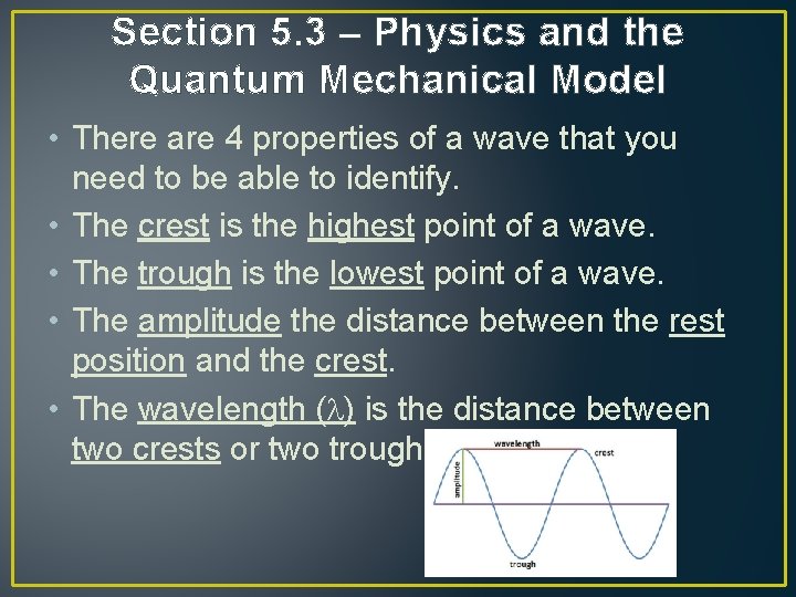 Section 5. 3 – Physics and the Quantum Mechanical Model • There are 4
