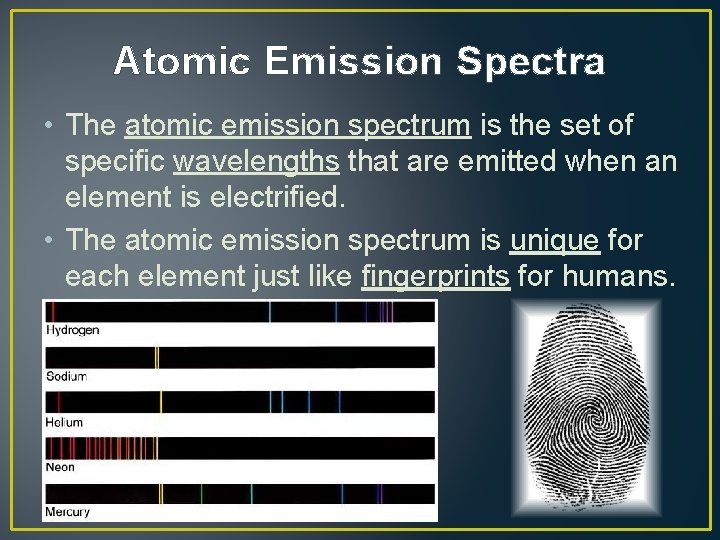 Atomic Emission Spectra • The atomic emission spectrum is the set of specific wavelengths