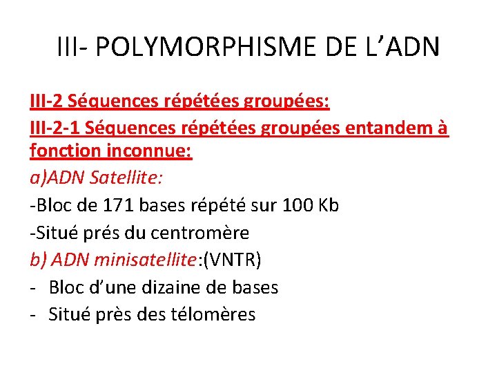 III- POLYMORPHISME DE L’ADN III-2 Séquences répétées groupées: III-2 -1 Séquences répétées groupées entandem