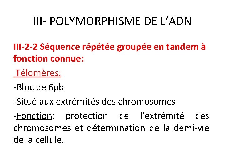 III- POLYMORPHISME DE L’ADN III-2 -2 Séquence répétée groupée en tandem à fonction connue: