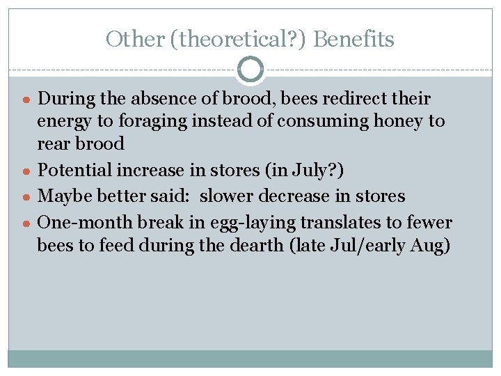 Other (theoretical? ) Benefits ● During the absence of brood, bees redirect their energy Other (theoretical? ) Benefits ● During the absence of brood, bees redirect their energy