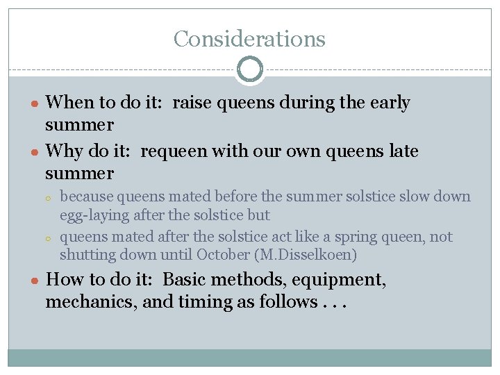 Considerations ● When to do it: raise queens during the early summer ● Why Considerations ● When to do it: raise queens during the early summer ● Why