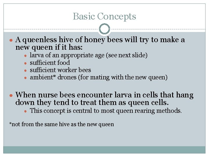 Basic Concepts ● A queenless hive of honey bees will try to make a Basic Concepts ● A queenless hive of honey bees will try to make a