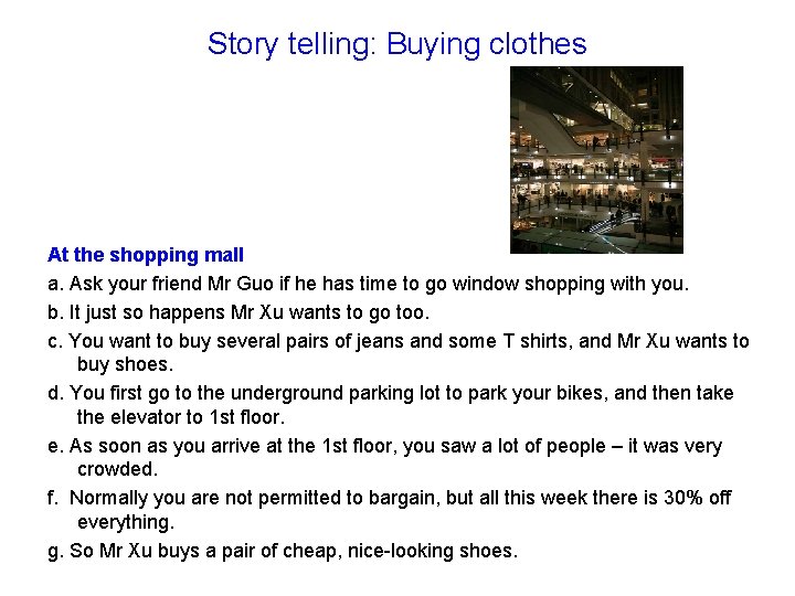 Story telling: Buying clothes At the shopping mall a. Ask your friend Mr Guo