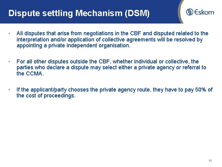 Dispute settling Mechanism (DSM) • All disputes that arise from negotiations in the CBF Dispute settling Mechanism (DSM) • All disputes that arise from negotiations in the CBF