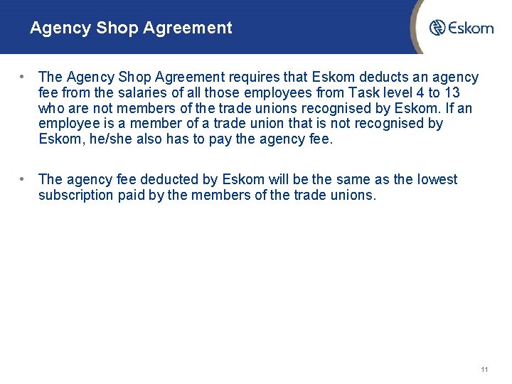Agency Shop Agreement • The Agency Shop Agreement requires that Eskom deducts an agency