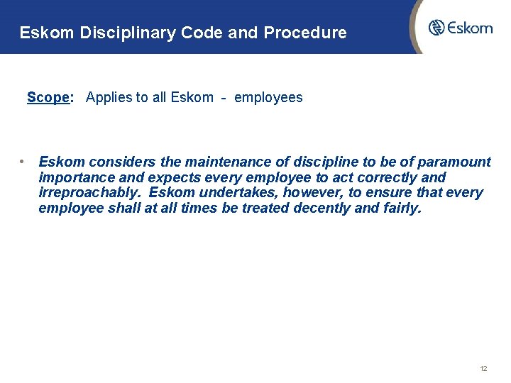 Eskom Disciplinary Code and Procedure Scope: Applies to all Eskom - employees • Eskom Eskom Disciplinary Code and Procedure Scope: Applies to all Eskom - employees • Eskom
