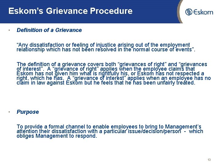 Eskom’s Grievance Procedure • Definition of a Grievance “Any dissatisfaction or feeling of injustice Eskom’s Grievance Procedure • Definition of a Grievance “Any dissatisfaction or feeling of injustice