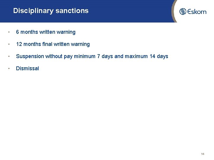 Disciplinary sanctions • 6 months written warning • 12 months final written warning •