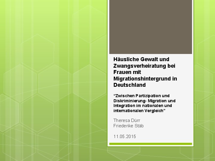 Häusliche Gewalt und Zwangsverheiratung bei Frauen mit Migrationshintergrund in Deutschland “Zwischen Partizipation und Diskriminierung-