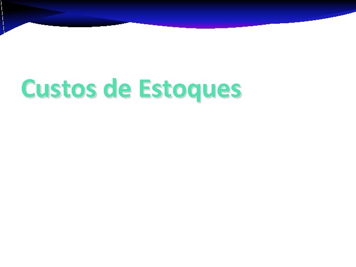 Custos de Estoques Custos de Estoques