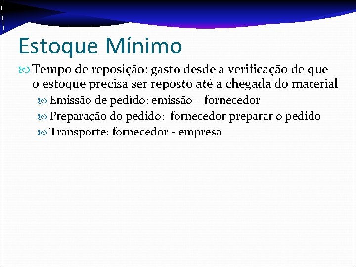 Estoque Mínimo Tempo de reposição: gasto desde a verificação de que o estoque precisa Estoque Mínimo Tempo de reposição: gasto desde a verificação de que o estoque precisa