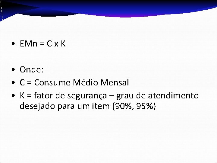 • EMn = C x K • Onde: • C = Consume Médio • EMn = C x K • Onde: • C = Consume Médio