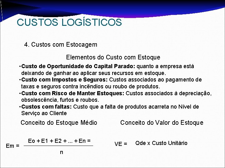 CUSTOS LOGÍSTICOS 4. Custos com Estocagem Elementos do Custo com Estoque • Custo de CUSTOS LOGÍSTICOS 4. Custos com Estocagem Elementos do Custo com Estoque • Custo de