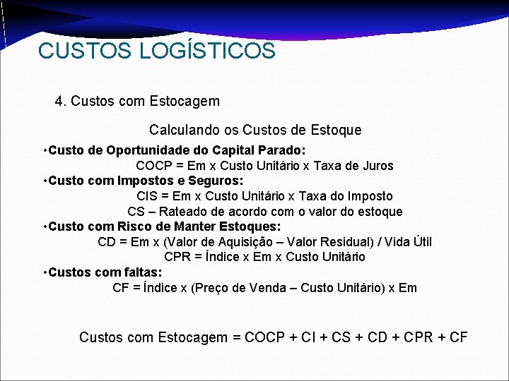 CUSTOS LOGÍSTICOS 4. Custos com Estocagem Calculando os Custos de Estoque • Custo de CUSTOS LOGÍSTICOS 4. Custos com Estocagem Calculando os Custos de Estoque • Custo de