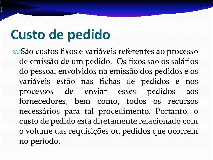 Custo de pedido São custos fixos e variáveis referentes ao processo de emissão de Custo de pedido São custos fixos e variáveis referentes ao processo de emissão de