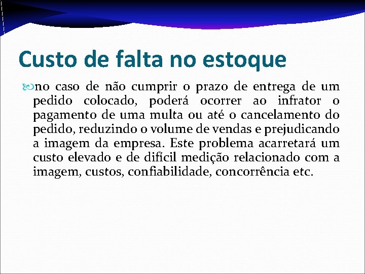 Custo de falta no estoque no caso de não cumprir o prazo de entrega Custo de falta no estoque no caso de não cumprir o prazo de entrega