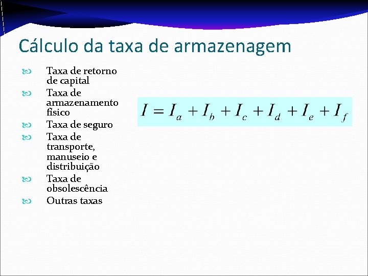 Cálculo da taxa de armazenagem Taxa de retorno de capital Taxa de armazenamento físico Cálculo da taxa de armazenagem Taxa de retorno de capital Taxa de armazenamento físico