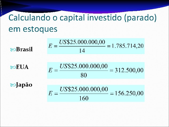 Calculando o capital investido (parado) em estoques Brasil EUA Japão Calculando o capital investido (parado) em estoques Brasil EUA Japão
