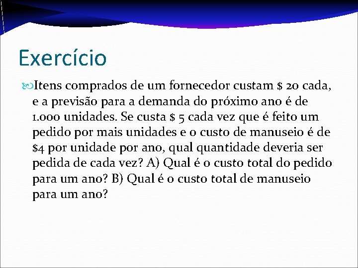 Exercício Itens comprados de um fornecedor custam $ 20 cada, e a previsão para Exercício Itens comprados de um fornecedor custam $ 20 cada, e a previsão para