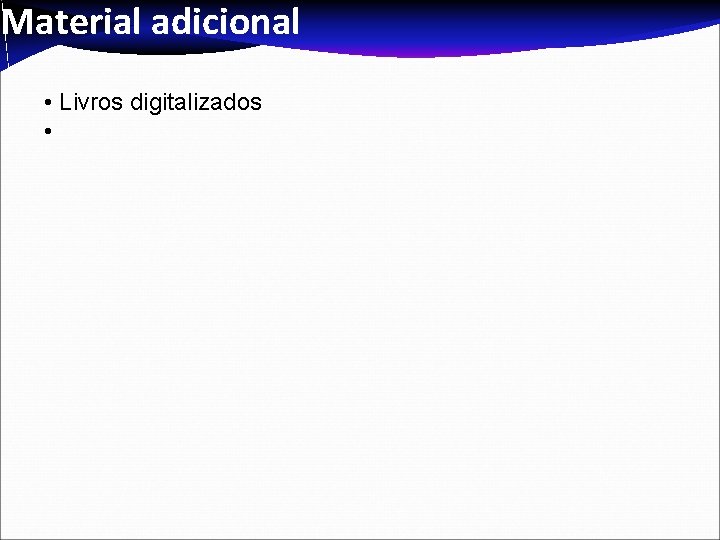 Material adicional • Livros digitalizados • Material adicional • Livros digitalizados •