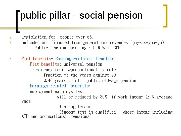 public pillar - social pension a. b. c. Legislation for people over 65. unfunded