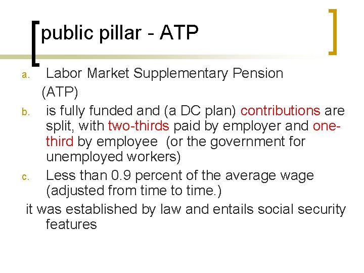 public pillar - ATP Labor Market Supplementary Pension (ATP) b. is fully funded and