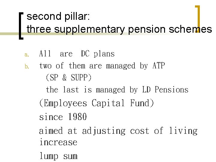 second pillar: three supplementary pension schemes a. b. All are DC plans two of