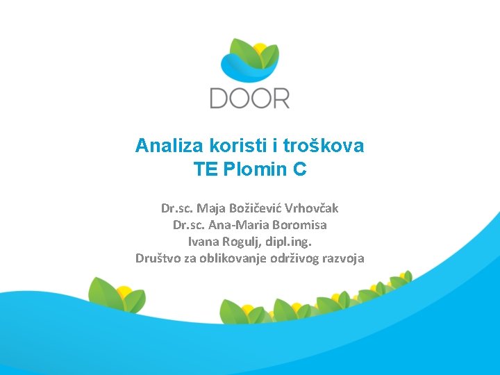 Analiza koristi i troškova TE Plomin C Dr. sc. Maja Božičević Vrhovčak Dr. sc.